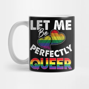 Let Me Be Perfectly Queer Lgbt Pride Mug